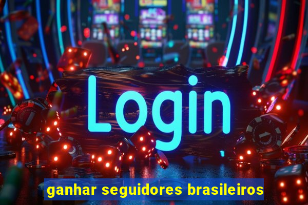 ganhar seguidores brasileiros