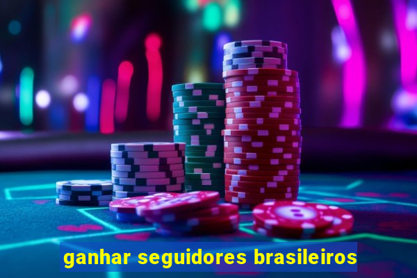 ganhar seguidores brasileiros