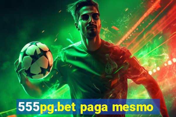 555pg.bet paga mesmo