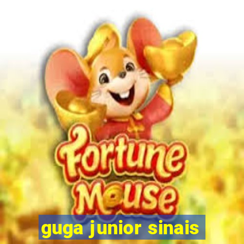 guga junior sinais