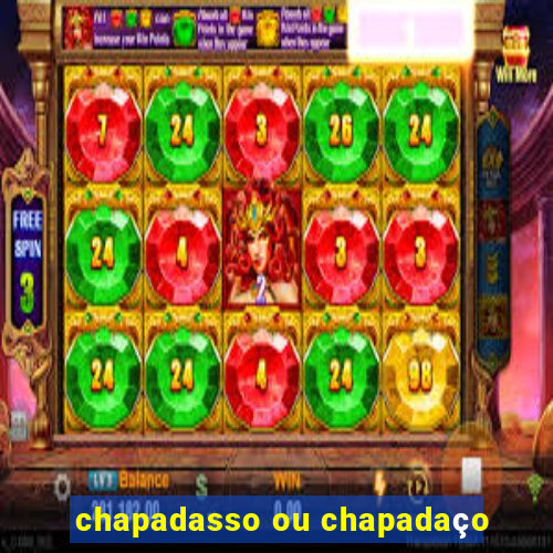 chapadasso ou chapadaço