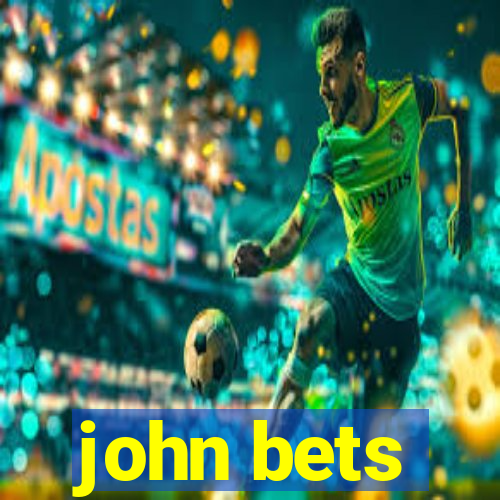 john bets