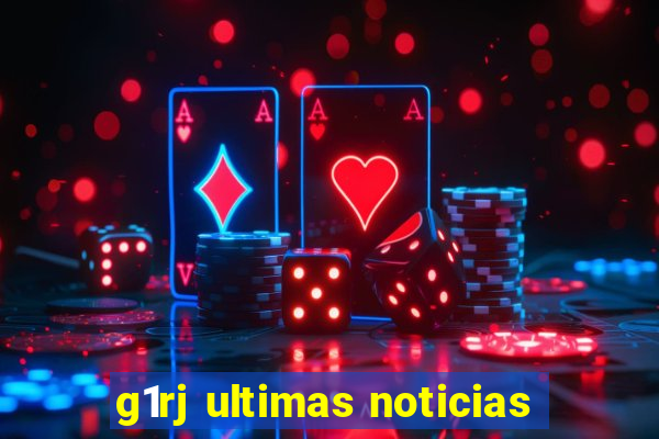 g1rj ultimas noticias