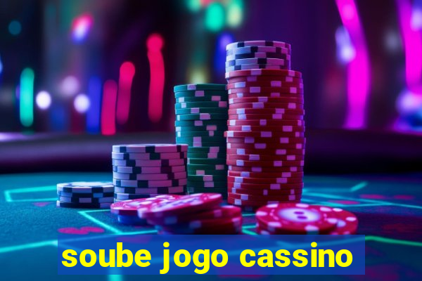 soube jogo cassino