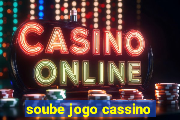 soube jogo cassino