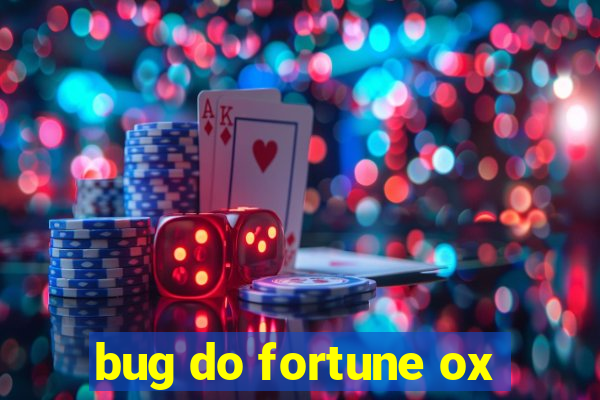 bug do fortune ox