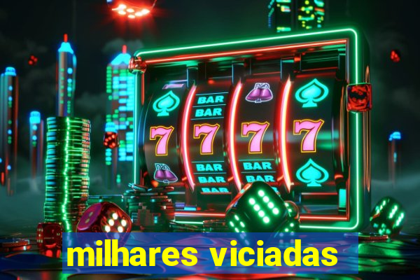 milhares viciadas