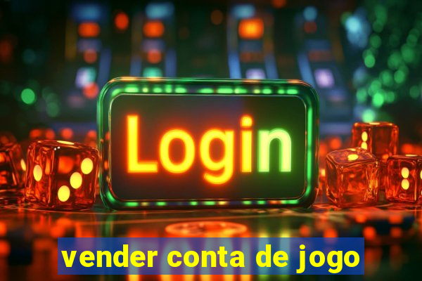 vender conta de jogo