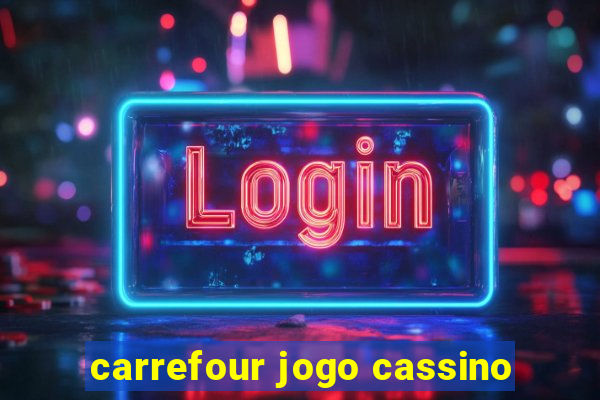 carrefour jogo cassino