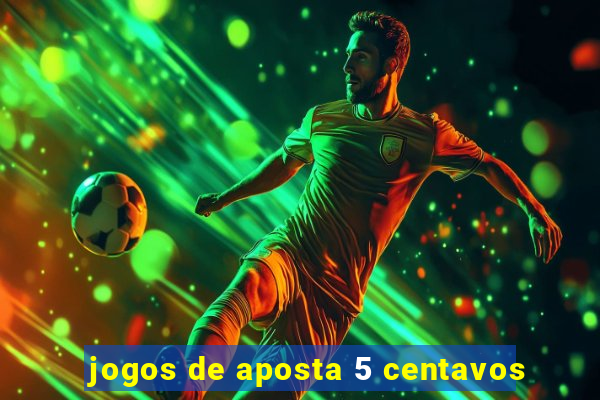 jogos de aposta 5 centavos