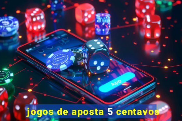 jogos de aposta 5 centavos