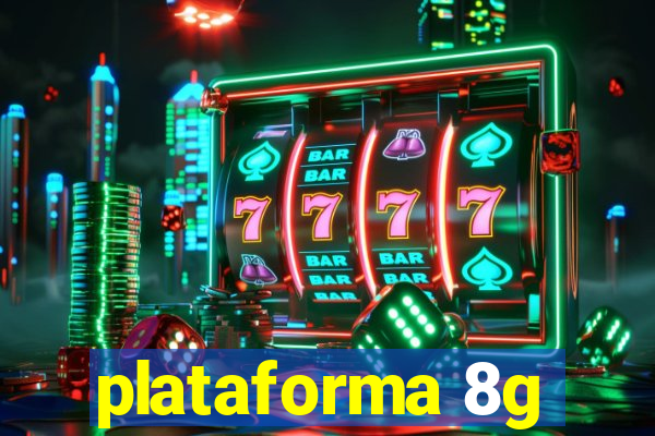 plataforma 8g