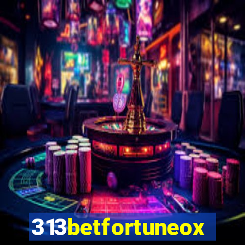 313betfortuneox