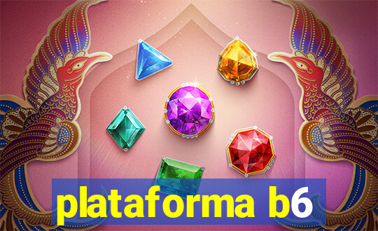 plataforma b6