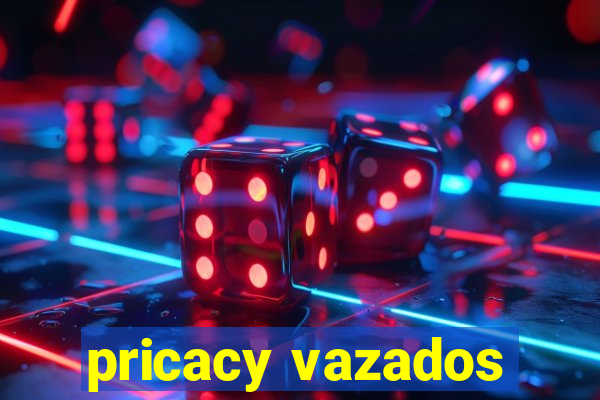 pricacy vazados