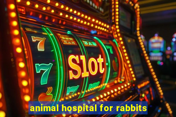 animal hospital for rabbits