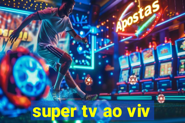 super tv ao viv