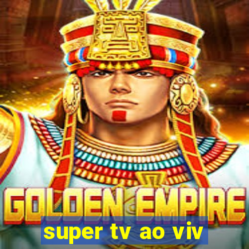 super tv ao viv