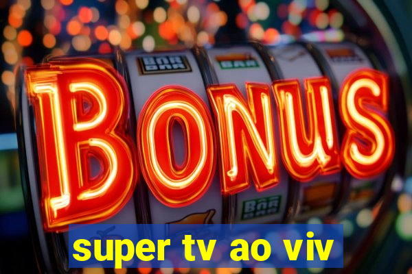 super tv ao viv