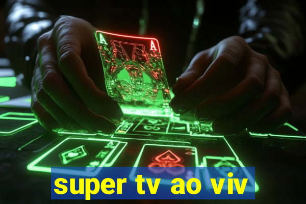 super tv ao viv