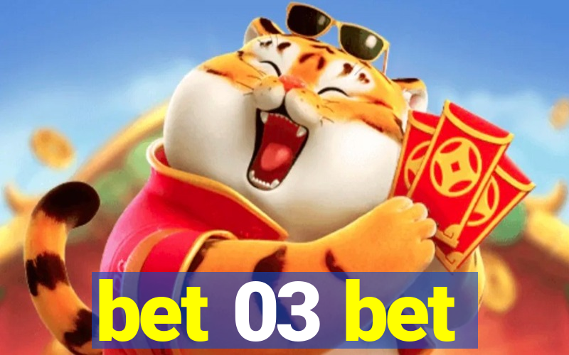 bet 03 bet