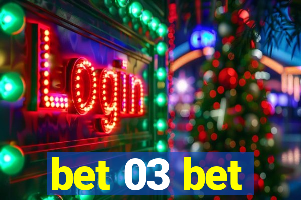 bet 03 bet