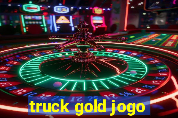 truck gold jogo