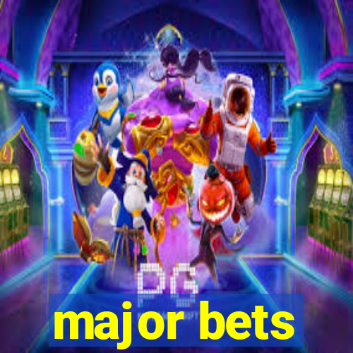 major bets