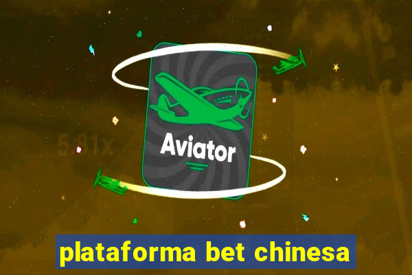 plataforma bet chinesa