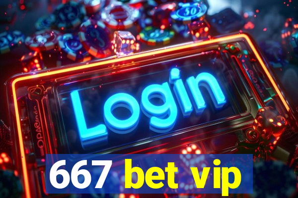 667 bet vip