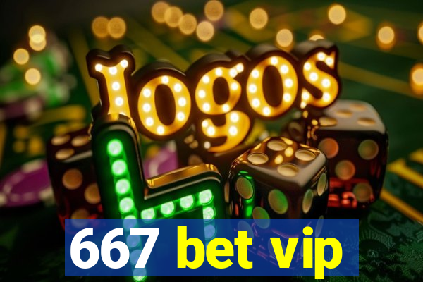 667 bet vip