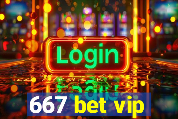 667 bet vip