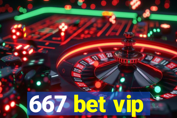 667 bet vip