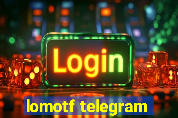 lomotf telegram