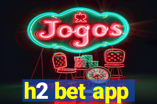 h2 bet app