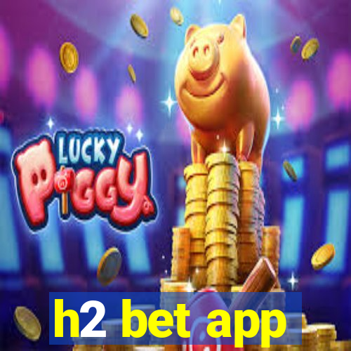 h2 bet app