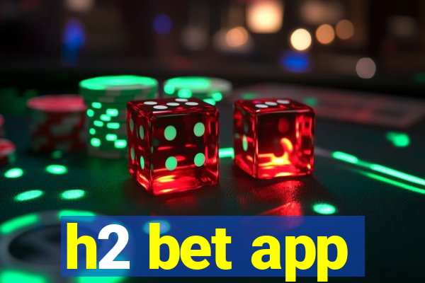 h2 bet app