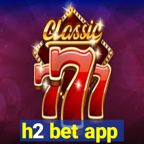 h2 bet app