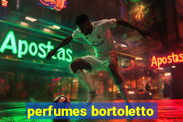 perfumes bortoletto