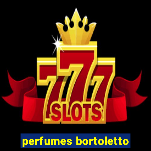 perfumes bortoletto