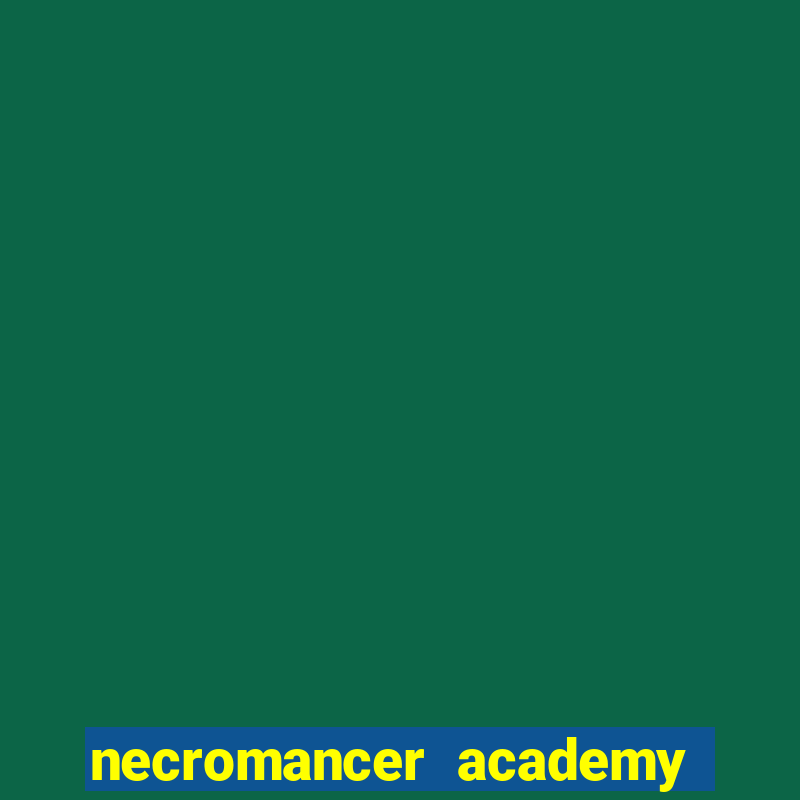 necromancer academy and the genius summoner ler