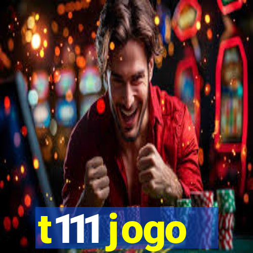 t111 jogo