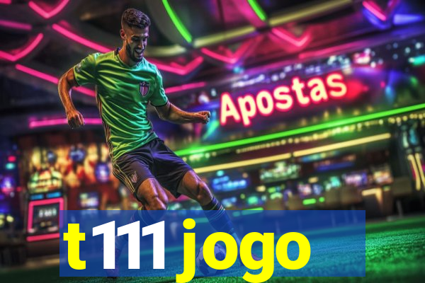 t111 jogo