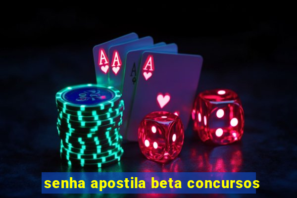 senha apostila beta concursos