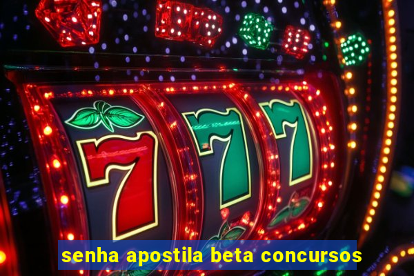 senha apostila beta concursos