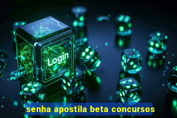 senha apostila beta concursos