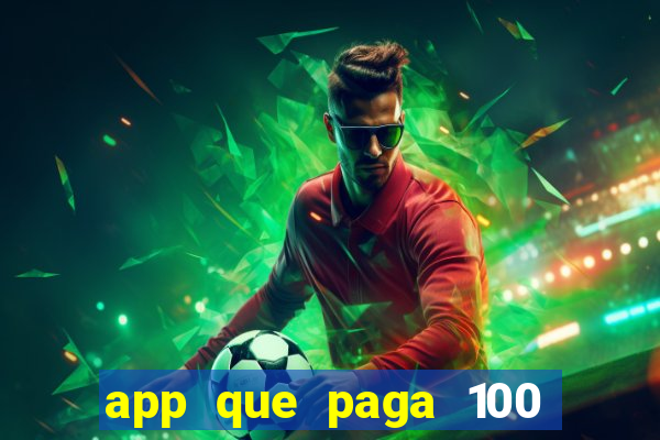 app que paga 100 reais por dia