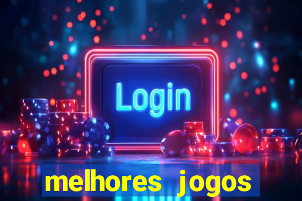 melhores jogos estrela bet