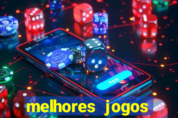 melhores jogos estrela bet