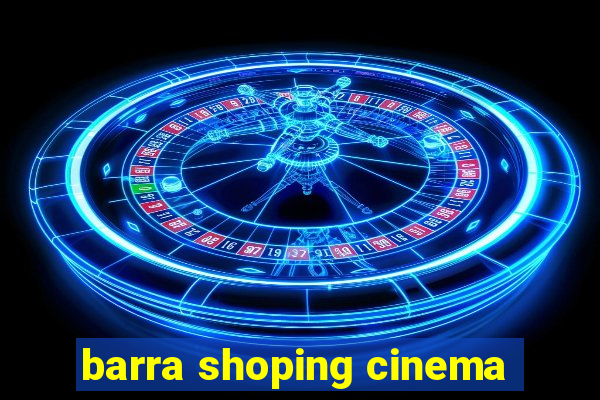 barra shoping cinema